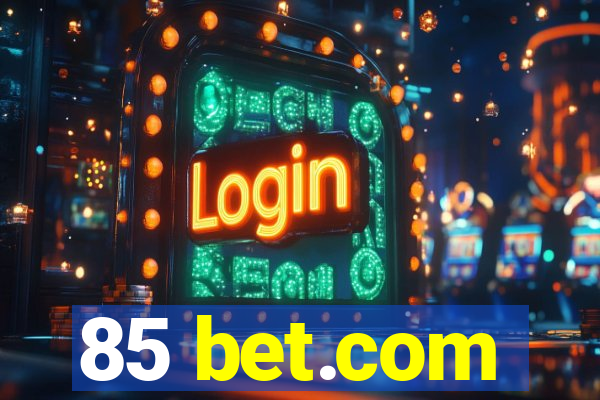 85 bet.com