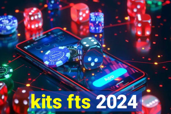 kits fts 2024