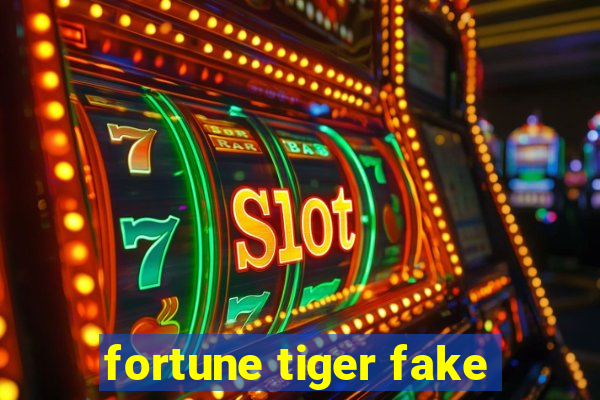 fortune tiger fake