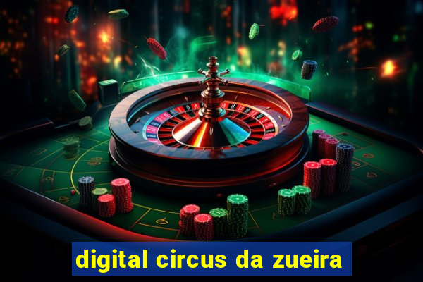 digital circus da zueira