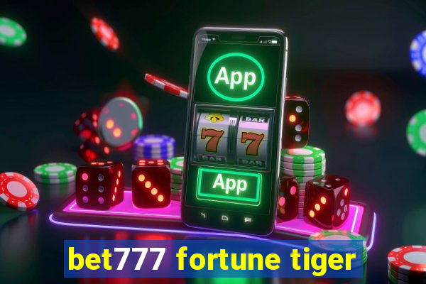 bet777 fortune tiger