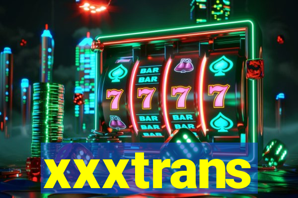 xxxtrans