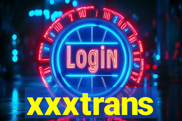 xxxtrans