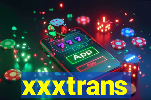 xxxtrans