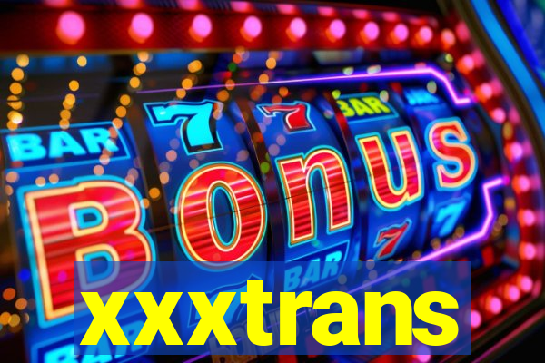xxxtrans