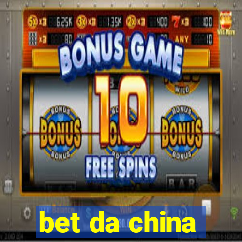 bet da china