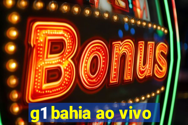 g1 bahia ao vivo