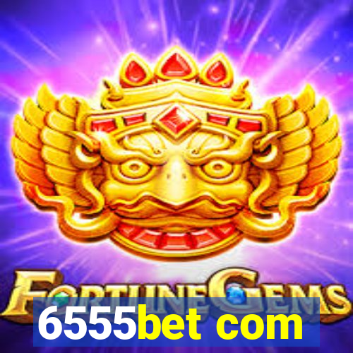 6555bet com