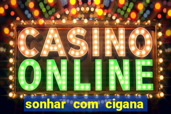 sonhar com cigana lendo cartas