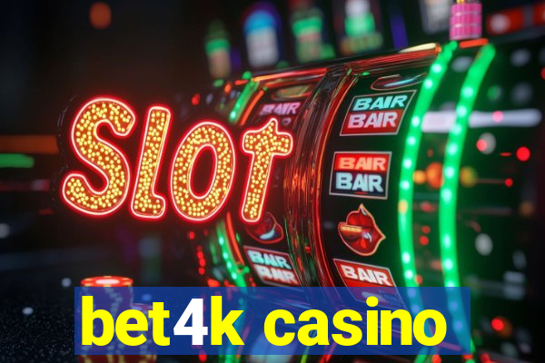bet4k casino