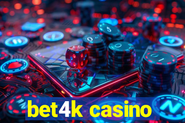 bet4k casino