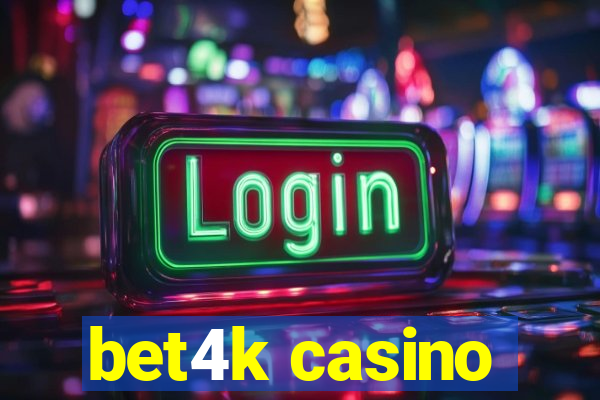 bet4k casino
