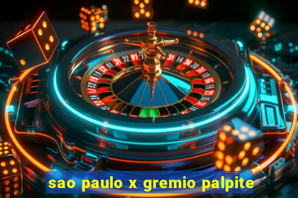 sao paulo x gremio palpite