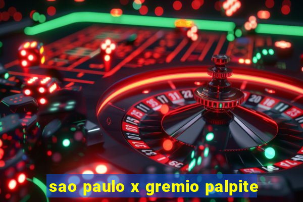 sao paulo x gremio palpite