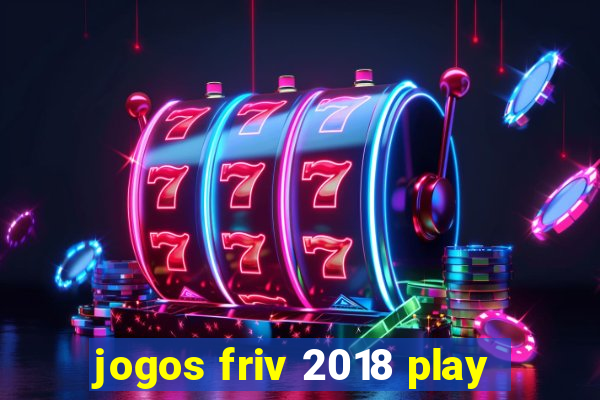jogos friv 2018 play