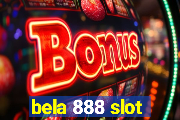 bela 888 slot