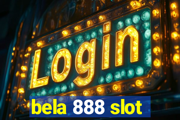 bela 888 slot