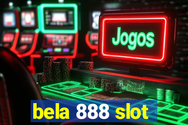 bela 888 slot