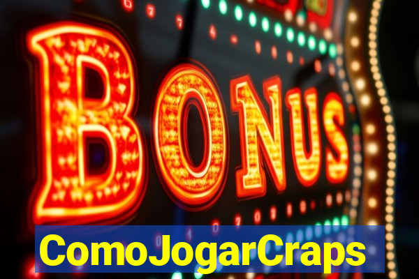 ComoJogarCraps