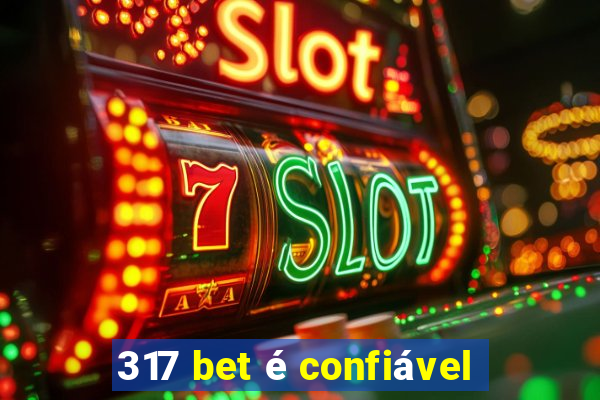 317 bet é confiável