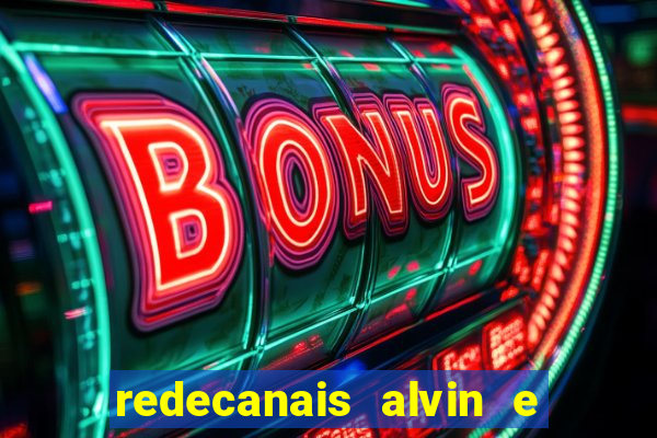 redecanais alvin e os esquilos