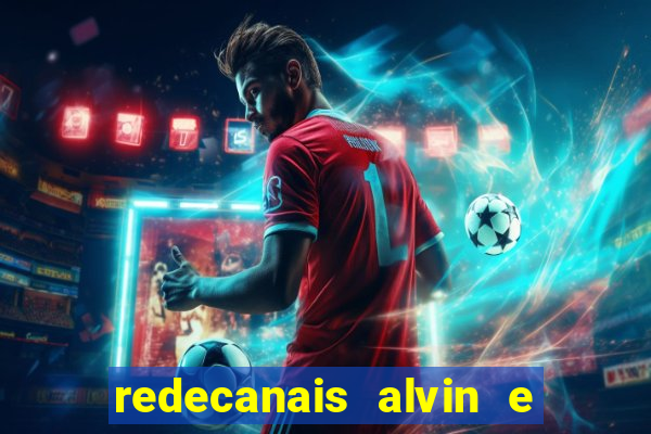 redecanais alvin e os esquilos