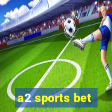 a2 sports bet