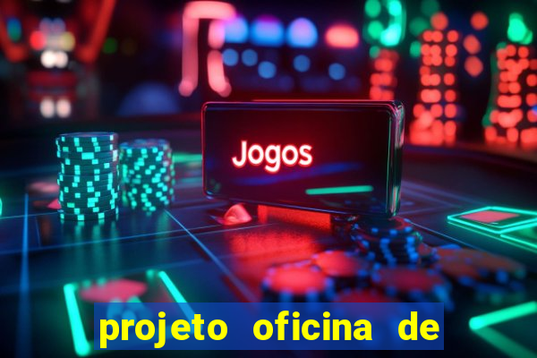 projeto oficina de jogos educativos