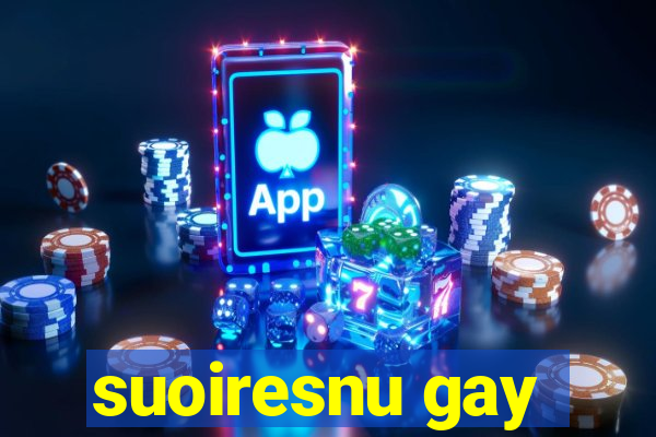 suoiresnu gay