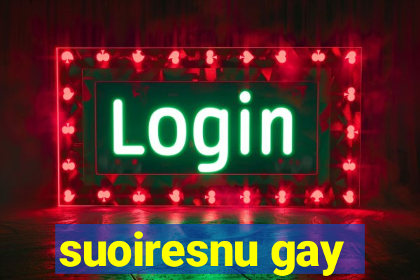 suoiresnu gay