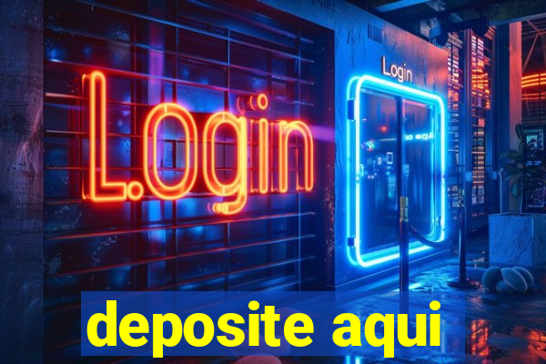 deposite aqui