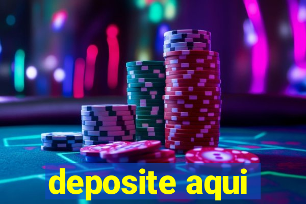 deposite aqui