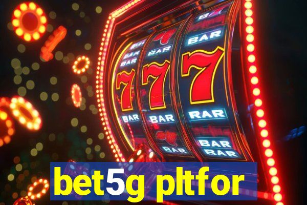 bet5g pltfor