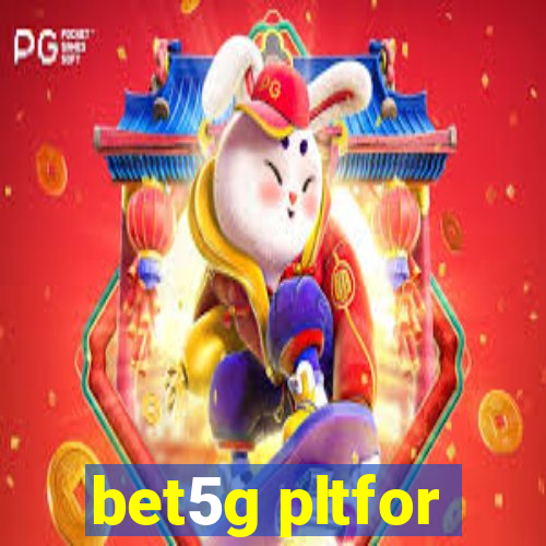 bet5g pltfor