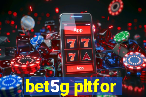 bet5g pltfor