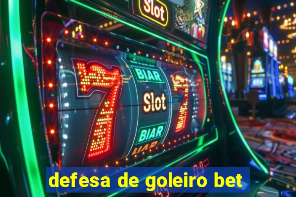 defesa de goleiro bet