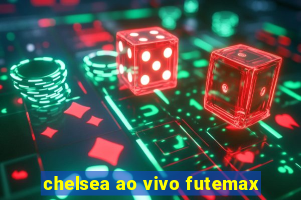 chelsea ao vivo futemax