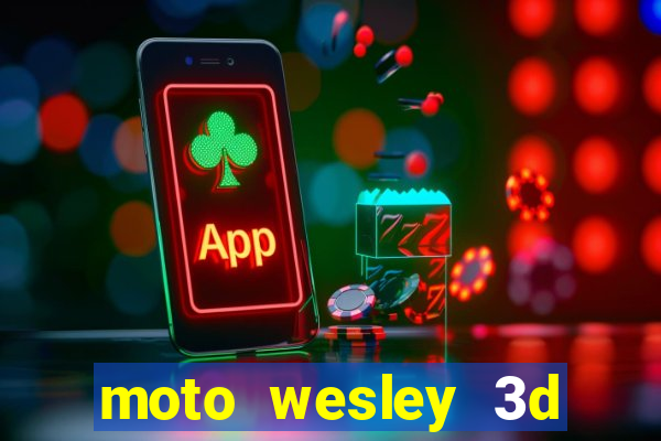 moto wesley 3d dinheiro infinito