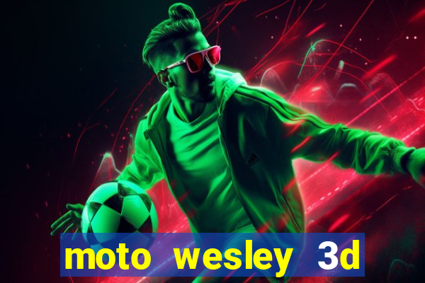 moto wesley 3d dinheiro infinito
