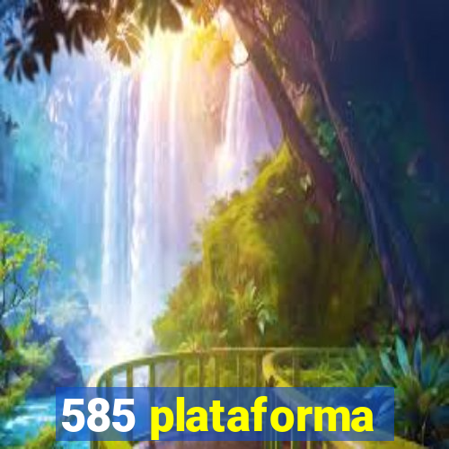 585 plataforma