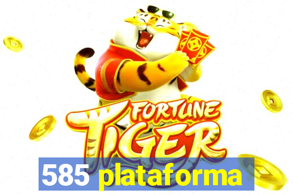 585 plataforma