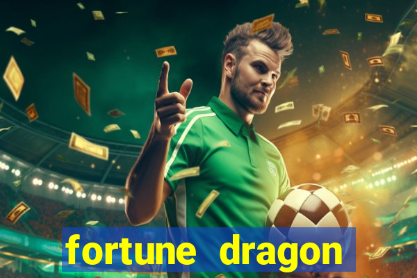 fortune dragon dinheiro infinito