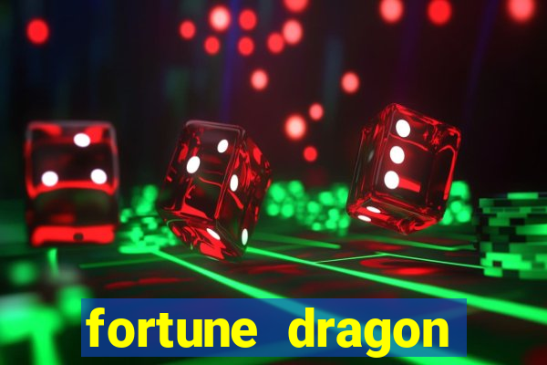 fortune dragon dinheiro infinito