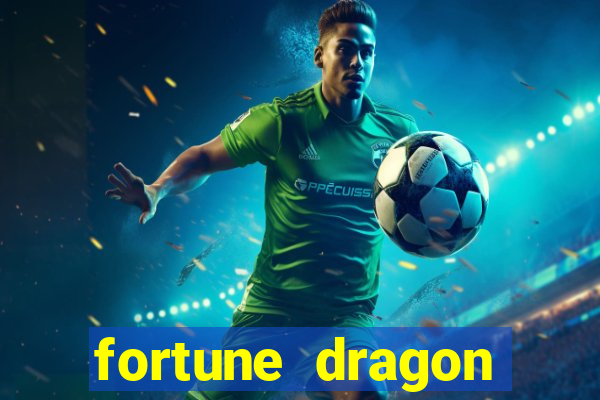 fortune dragon dinheiro infinito