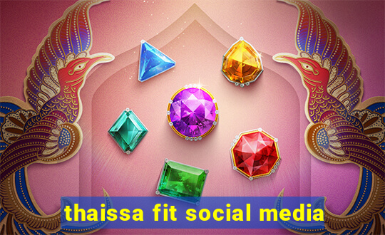 thaissa fit social media