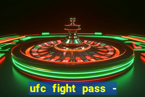 ufc fight pass - tv ao vivo