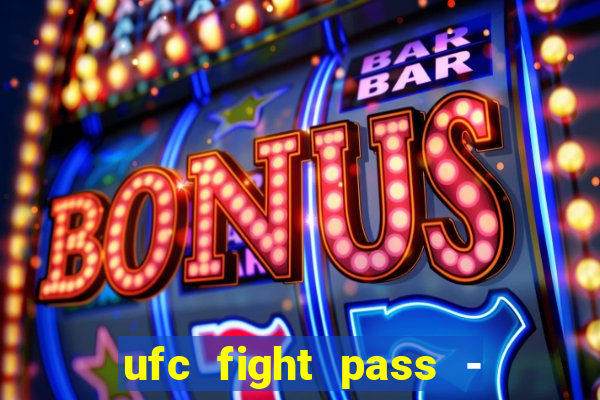 ufc fight pass - tv ao vivo