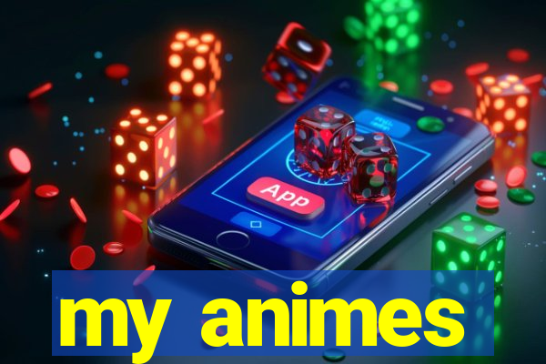 my animes