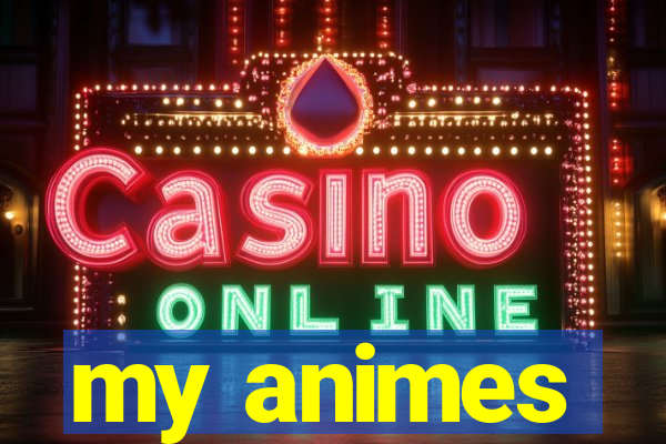 my animes