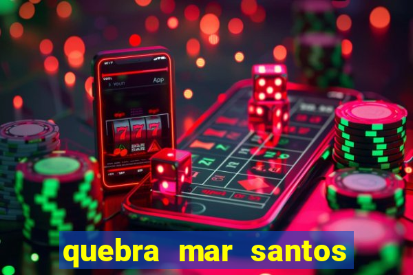 quebra mar santos ao vivo